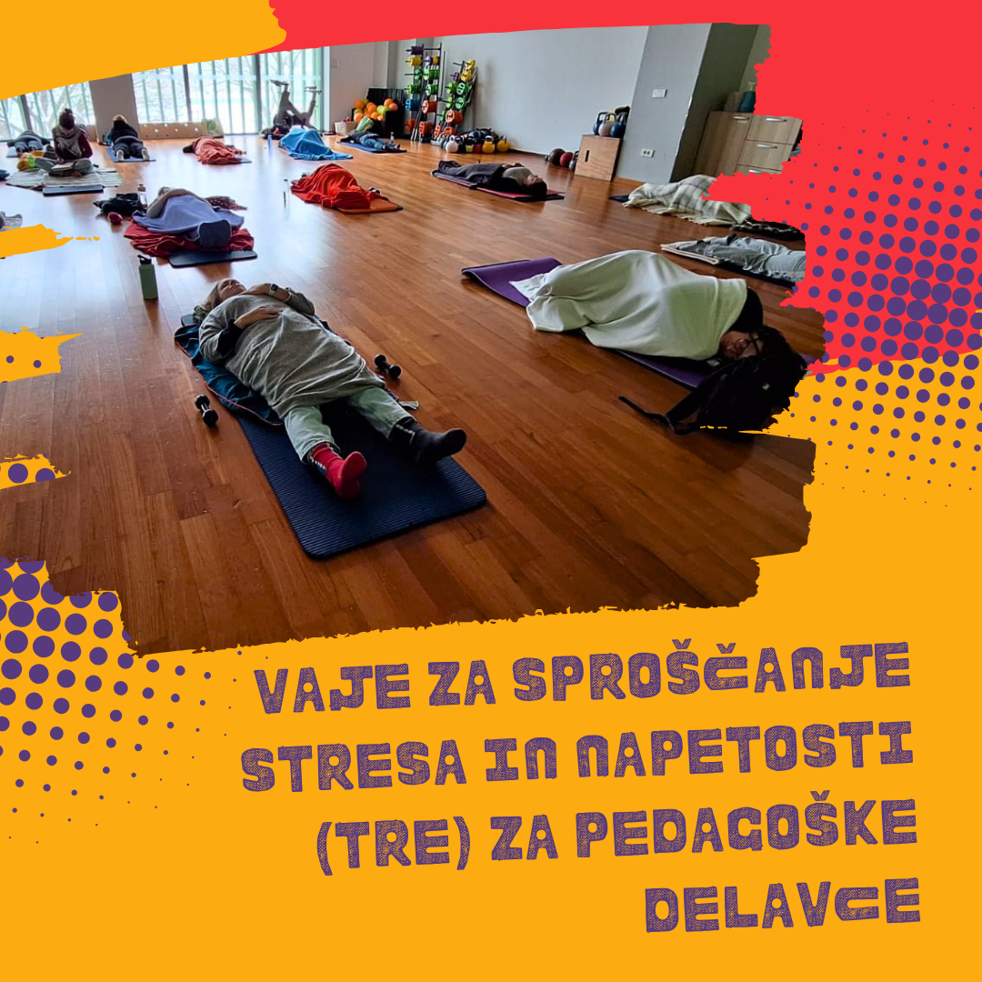 VAJE ZA SPROŠČANJE STRESA IN NAPETOSTI (TRE) za pedagoške delavce