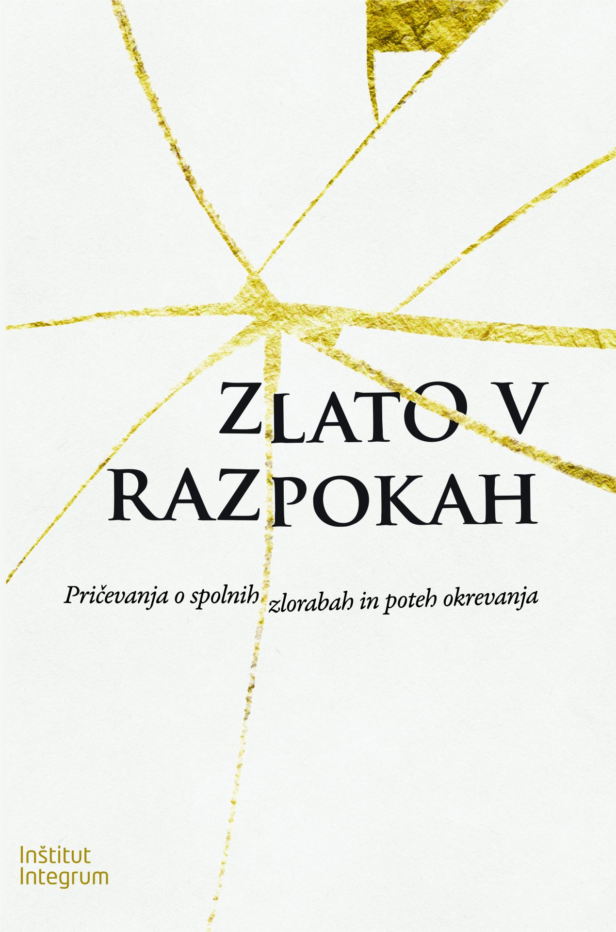Zlato v razpokah: Pričevanja o spolnih zlorabah in poteh okrevanja